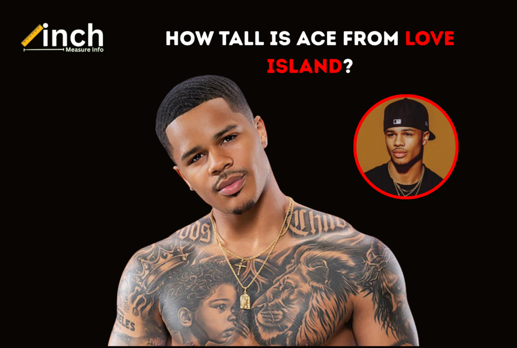 How Tall Is Ace From Love Island?