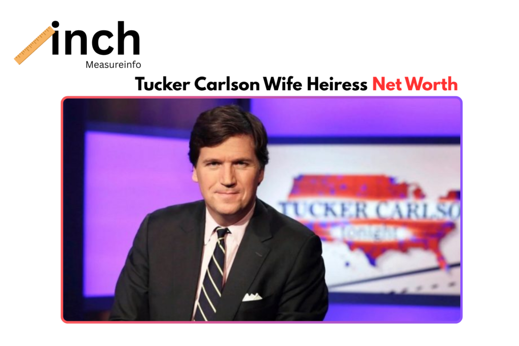 Tucker Carlson Wife Heiress Net Worth