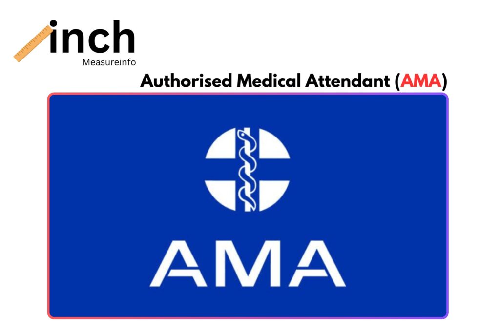 Authorised Medical Attendant (AMA)